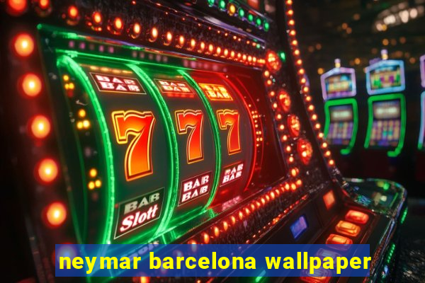 neymar barcelona wallpaper